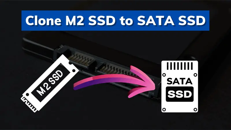 clone M2 SSD to SATA SSD