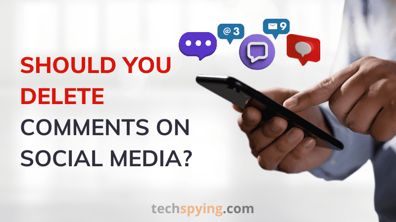 SHOULD YOU DELETE COMMENTS ON SOCIAL MEDIA 1