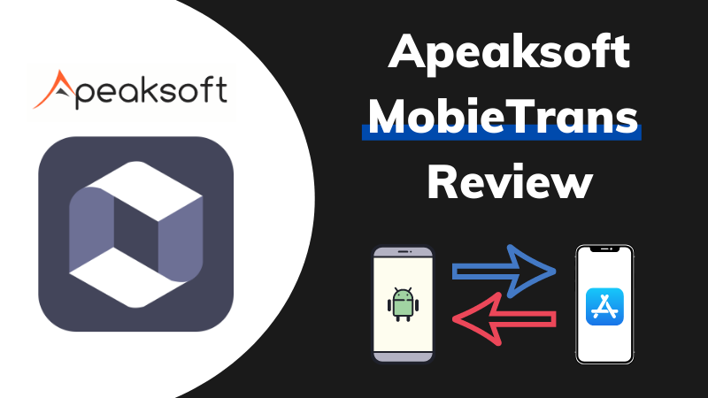 Apeaksoft MobieTrans Review