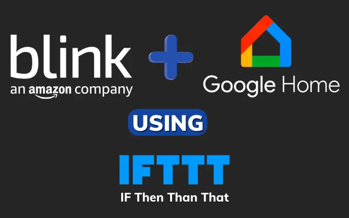 Connect blink with Google Home using IFTTT