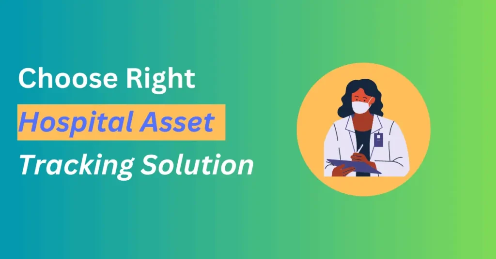 Choose the Right Hospital Asset Tracking Solution